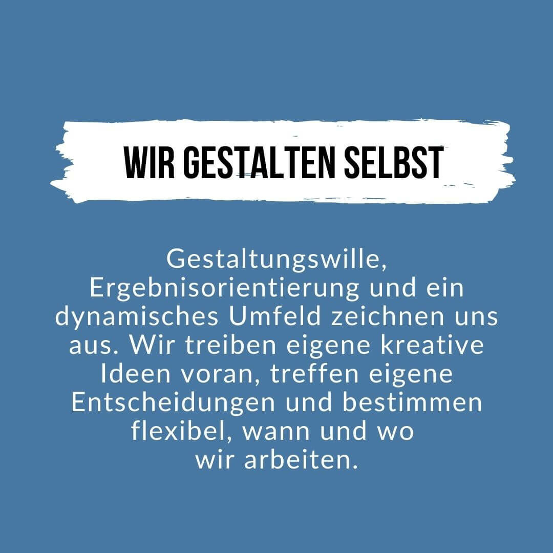 Wir gestalten selbst und treiben eigene kreative Ideen voran